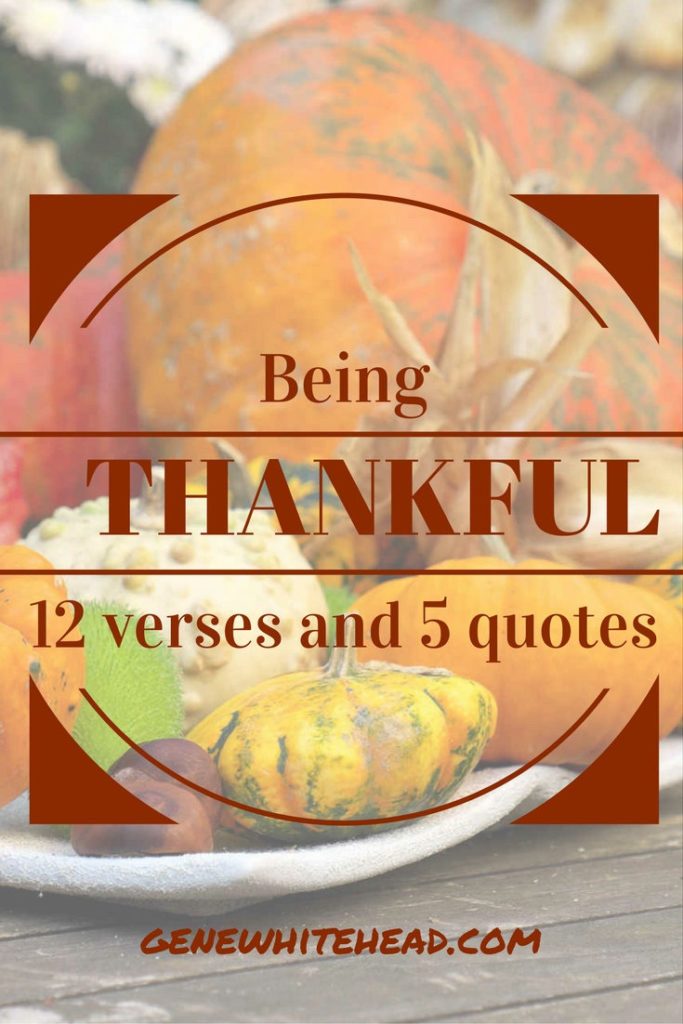 12 Bible Verses on Being Thankful (Plus 5 Bonus Quotes) • Gene S. Whitehead